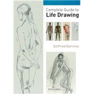 Complete Guide to Life Drawing by Bammes, Gottfried, 9781844486908