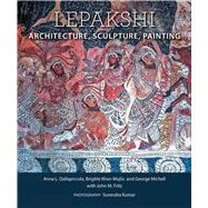 Lepakshi by Dallapiccola, Anna L.; Majlis, Brigitte Khan; Michell, George; Fritz, John M.; Kumar, Surendra, 9789386906908