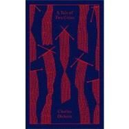 A Tale of Two Cities by Dickens, Charles; Maxwell, Richard; Bickford-Smith, Coralie, 9780141196909
