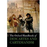 The Oxford Handbook of Descartes and Cartesianism by Nadler, Steven; Schmaltz, Tad M.; Antoine-mahut, Delphine, 9780198796909