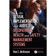 The Design, Implementation, and Audit of Occupational Health and Safety Management Systems by McKinnon, Ron C., 9780367226909