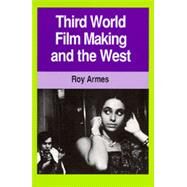 Third World Film Making and the West by Armes, Roy, 9780520056909