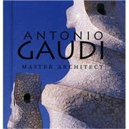 Antonio Gaud Master Architect by Nonell, Juan Bassegoda; Levick, Melba, 9780789206909
