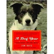A Dog Year Twelve Months, Four Dogs, and Me by KATZ, JON, 9780812966909