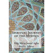 Spiritual Journey of the Mystics by Tabrizi, Hajj Mirza Jawad Agha Maliki; Alamdar, Sayyid Hussein, 9781502516909