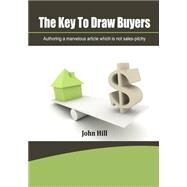 The Key to Draw Buyers by Hill, John, 9781505966909
