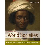 A History of World Societies, Combined Volume by McKay, John P.; Hill, Bennett D.; Buckler, John; Buckley Ebrey, Patricia; Beck, Roger B.; Crowston, Clare Haru; Wiesner-Hanks, Merry E., 9780312666910