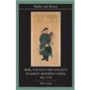 War, Politics and Society in Early Modern China, 9001795 by Lorge; Peter, 9780415316910
