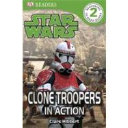 DK Readers L2: Star Wars: Clone Troopers in Action by Hibbert, Clare, 9780756666910