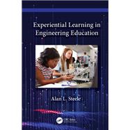 Experiential Learning in Engineering Education by Alan L. Steele, 9781032466910