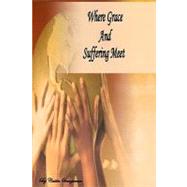 Where Grace and Suffering Meet by Baughman, Caitlin, 9781451546910