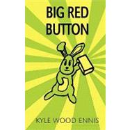 Big Red Button by Ennis, Kyle Wood, 9781453696910