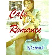 Cafe Romance by Bennett, C. S., 9781493676910