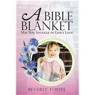 A Bible Blanket by Foote, Beverly, 9781512786910