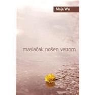 Maslacak Nosen Vetrom by Wu, Maja; Pavlovic, Nemanja; Canda, Lidija Nerandzic; Podlipec, Dejan, 9781523746910