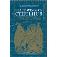 Black Wings of Cthulhu (Volume 5) Tales of Lovecraftian Horror by JOSHI, S. T., 9781785656910