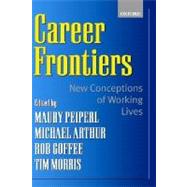 Career Frontiers New Conceptions of Working Lives by Peiperl, Maury A.; Arthur, Michael B.; Goffee, Rob; Morris, Timothy, 9780198296911