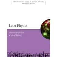 Laser Physics by Hooker, Simon; Webb, Colin, 9780198506911