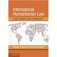 International Humanitarian Law by Nicholas Tsagourias; Alasdair Morrison, 9781316996911