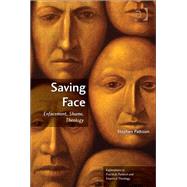 Saving Face: Enfacement, Shame, Theology by Pattison,Stephen, 9781409436911