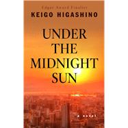 Under the Midnight Sun by Higashino, Keigo; Smith, Alexander O.; Reeder, Joseph (CON), 9781410496911