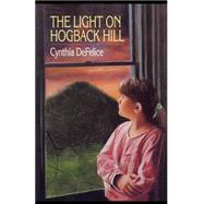 The Light on Hogback Hill by Defelice, Cynthia, 9781416986911