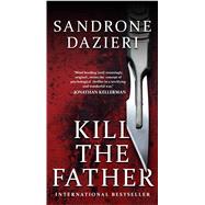 Kill the Father by Dazieri, Sandrone; Shugaar, Antony, 9781501196911