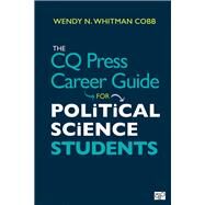 The Cq Press Career Guide for Political Science Students by Cobb, Wendy N. Whitman, 9781506386911