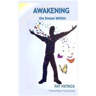 Awakening the Dream Within by Patrick, Pat; Young, Trina; Patrick, Bobby, 9781507686911