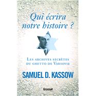 Qui crira notre histoire ? by Samuel D. Kassow, 9782246746911