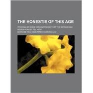The Honestie of This Age by Rich, Barnabe; Cunningham, Peter, 9780217086912