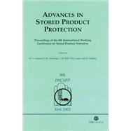 Advances in Stored Product Protection : Proceedings of the 8th International Working Conference on Stored Product Protection, 22-26 July 2002, York, UK by P. F. Credland; D. M. Armitage; C. H. Bell; P. M. Cogan; E. Highley, 9780851996912