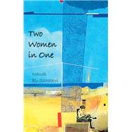Two Women in One by Sadawi, Nawal; Khan, Deeyah, 9780863566912