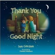 Thank You and Good Night by Gordon, Jon; Wallace, Donald, 9781118986912