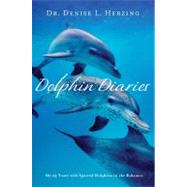 Dolphin Diaries My 25 Years with Spotted Dolphins in the Bahamas by Herzing, Denise L., 9781250006912