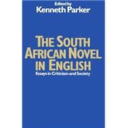 The South African Novel in English by Parker, Kenneth, 9781349036912
