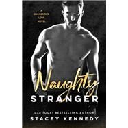 Naughty Stranger by Kennedy, Stacey, 9781538746912