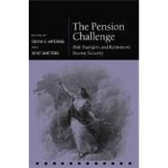 The Pension Challenge Risk Transfers and Retirement Income Security by Mitchell, Olivia S.; Smetters, Kent, 9780199266913
