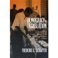 Democracy in Translation by Schaffer, Frederic Charles, 9780801486913