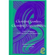 Changing Families, Changing Responsibilities : Family Obligations Following Divorce and Remarriage by Coleman, Marilyn; Ganong, Lawrence, 9780805826913