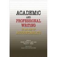 Academic and Professional Writing in an Age of Accountability by Logan, Shirley Wilson; Slater, Wayne H.; Enoch, Jessica (AFT); Wible, Scott (AFT), 9780809336913