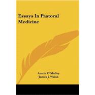 Essays in Pastoral Medicine by O'Malley, Austin, 9781428606913