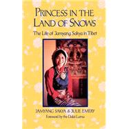 Princess in the Land of Snows The Life of Jamyang Sakya in Tibet by Sakya, Jamyang; Emery, Julie; H.H. the Fourteenth Dalai Lama, 9781570626913