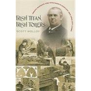 Irish Titan, Irish Toilers by Molloy, Scott, 9781584656913