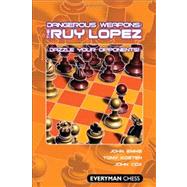 Dangerous Weapons: The Ruy Lopez Dazzle Your Opponents! by Emms, John, 9781857446913