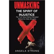 Unmasking the Spirit of Injustice by Strong, Angela, 9781973656913