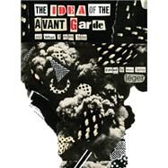 The Idea of the Avant Garde And What It Means Today by Lger, Marc James, 9780719096914