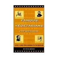 Famous Vegetarians and Their Favorite Recipes : Lives and Lore from Buddha to the Beatles by Berry, Rynn, 9780962616914