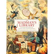 The Madman's Library by Edward Brooke-Hitching, 9781471166914
