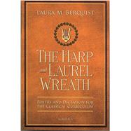 The Harp and Laurel Wreath Poetry and Dictation for the Classical Curriculum by Laura M. Berquist, 9781586176914